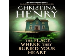 Livro The Place Where They Buried Your Heart de Christina Henry (Inglês)