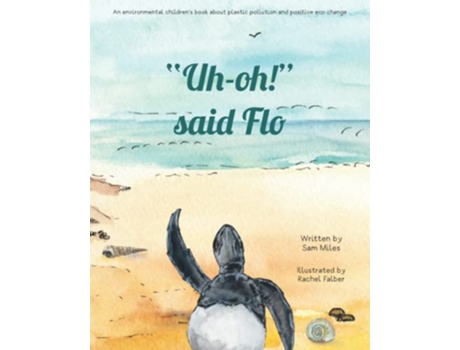 Livro Uhoh Said Flo An environmental children’s book about plastic pollution and positive eco change de Sam Miles (Inglês)