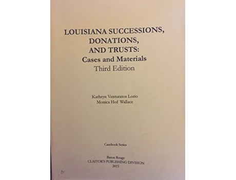 Livro LOUISIANA SUCCESSIONS, DONATIONS, AND TRUSTS, 3rd Edition de Kathryn Venturators Lorio e Monica Hof Wallace (Inglês)