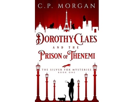 Livro Dorothy Claes and the Prison of Thenemi Silver Fox Mysteries de C P Morgan (Inglês)