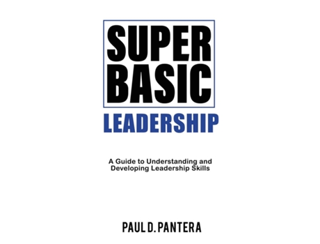 Livro Super Basic Leadership A Guide to Understanding and Developing Leadership Skills de Pantera, Paul et al. (Inglês)