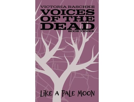 Livro Like A Pale Moon Voices Of The Dead - Book Three De Victoria Raschke (inglês)