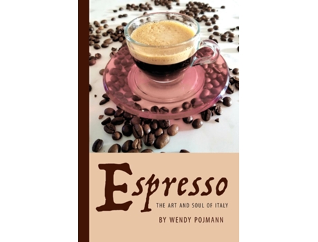 Livro Espresso The Art And Soul Of Italy De Wendy Pojmann (inglês)