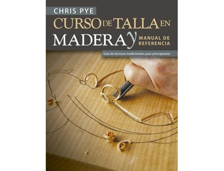 Livro Curso De Talla En Madera Y Manual De Referencia de Chris Pye (Espanhol)