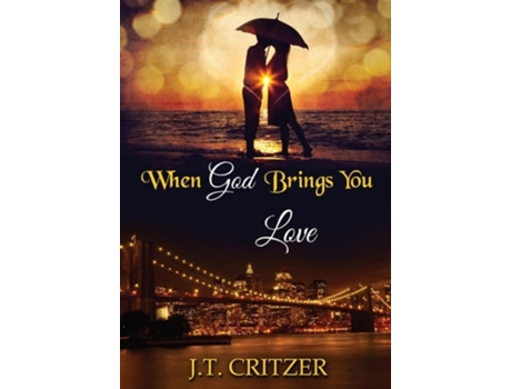 Livro When God Brings You Love de J T Critzer (Inglês - Capa Dura)