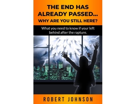 Livro The End Has Already Passed...why Are You Still Here? De Robert Johnson (inglês)