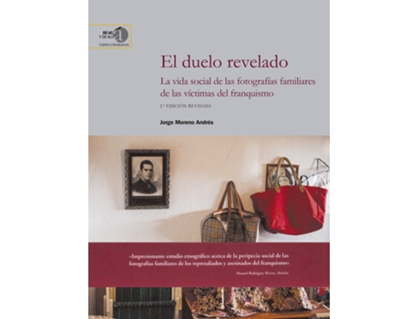 Livro El Duelo Revelado: La Vida Social De Las Fotografías Familiares De Las Víctimas Del Franquismo de Jorge Moreno Andrés (Espanhol)