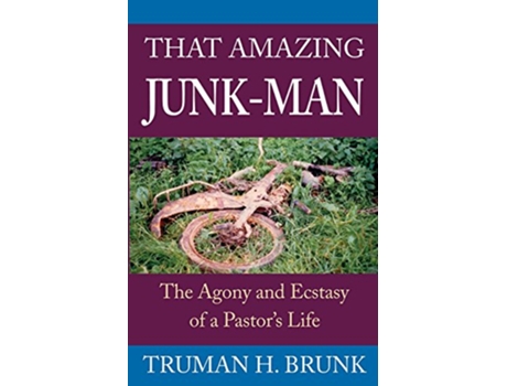 Livro That Amazing JunkMan The Agony and Ecstasy of a Pastors Life de Truman H Brunk (Inglês)