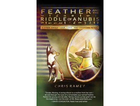 Livro Feather And The Riddle Of Anubis A Book About Love, Loss, And Egyptian Magic De Chris Ramey (inglês - Capa Dura)