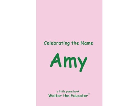 Livro Celebrating the Name Amy de Walter the Educator (Inglês)