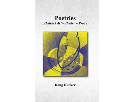 Livro Poetries Abstract Art - Poetry - Prose De Doug Rucker (inglês)
