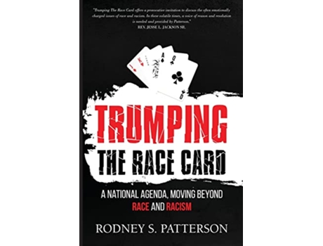 Livro Trumping the Race Card A National Agenda Moving Beyond Race and Racism de Rodney S Patterson (Inglês)
