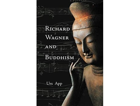 Livro Richard Wagner and Buddhism de Urs App (Inglês)