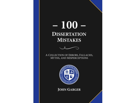 Livro 100 Dissertation Mistakes: A Collection of Errors, Fallacies, Myths, and Misperceptions John Garger (Inglês)