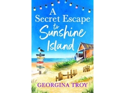 Livro A Secret Escape To Sunshine Island De Georgina Troy (inglês)