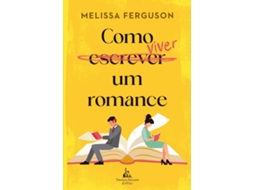 Livro Como Viver Um Romance - Uma Comédia Romântica Sobre Os Bastidores Do Mercado Editorial de Melissa Ferguson (Português do Brasil)