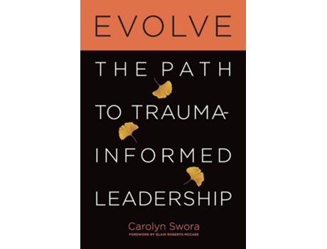 Livro Evolve The Path to Trauma-Informed Leadership de Carolyn Swora (Inglês)