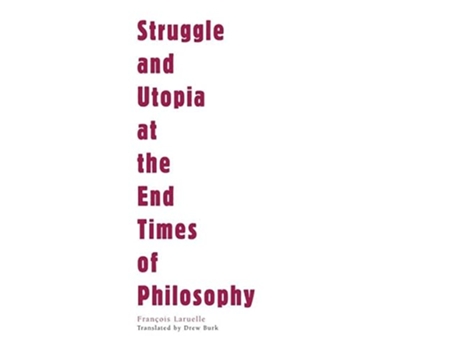 Livro Struggle and Utopia at the End Times of Philosophy Univocal de François Laruelle (Inglês)