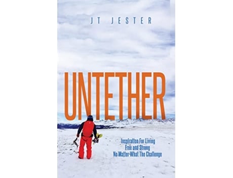 Livro Untether Inspiration for Living Free and Strong No Matter What the Challenge de Jt Jester Mestdagh (Inglês)