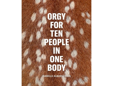 Livro Isabelle Albuquerque Orgy for Ten People in One Body de Isabelle Albuquerque, Arthur Jafa et al. (Inglês - Capa Dura)
