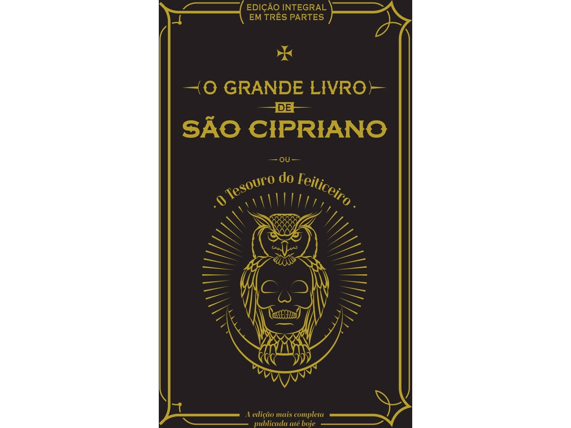 Livro O Grande Livro de Sao Cipriano ou O Tesouro do Feiticeiro de São Cipriano Worten.pt Livro O Grande Livro de Sao Cipriano ou O Tesouro do Feiticeiro de São Cipriano Worten.pt