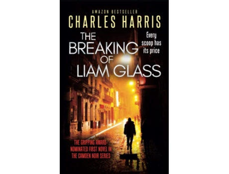 Livro The Breaking of Liam Glass A gripping satirical tale of tabloid scoops and betrayal de Charles Harris (Inglês)