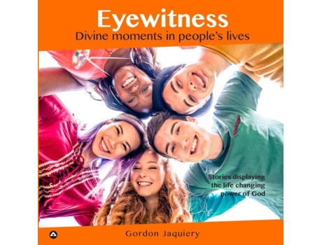 Livro Eyewitness Divine Moments In Peoples Lives De Gordon Jaquiery (inglês)