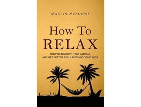 Livro How to Relax de Martin Meadows (Inglês - Capa Dura)