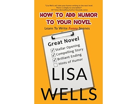 Livro How To Add Humor To Your Novel Learn To Write Funny Scenes de Lisa Wells (Inglês)