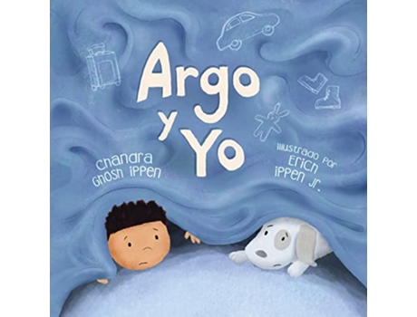 Livro Argo y Yo Una historia sobre tener miedo y encontrar protección amor y un hogar Spanish Edition de Chandra Ghosh Ippen (Espanhol)