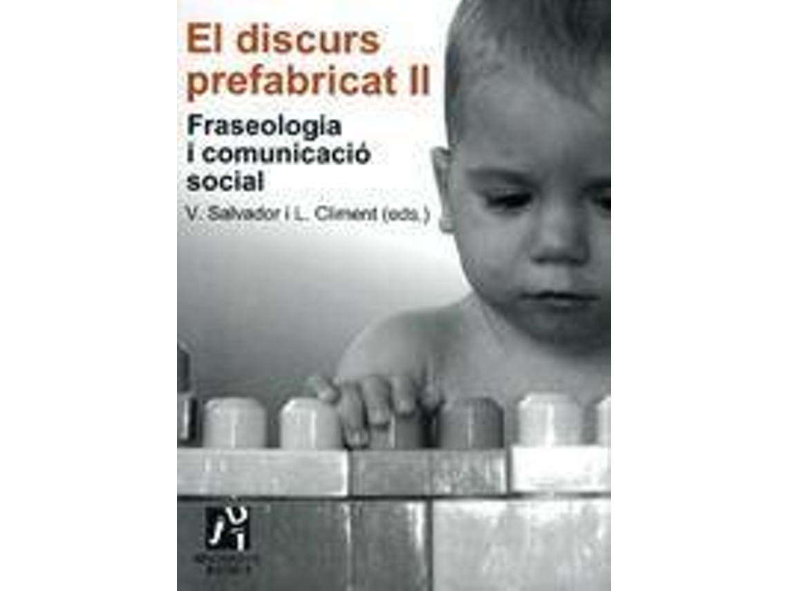 Livro El Discurs Prefabricat Ii Fraseologia I Comunicació Social de Laia Mercè Climent Raga| Vicent Salvador