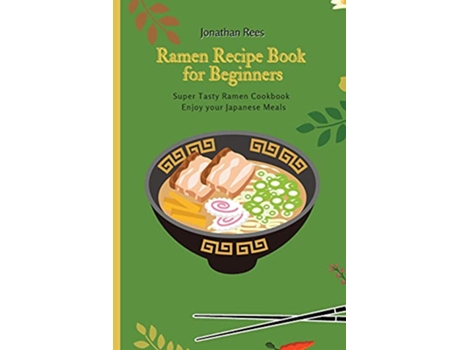 Livro Super Ramen Recipe Book for Beginners Super Tasty Quick and Easy Ramen Collection de Jonathan Rees (Inglês)