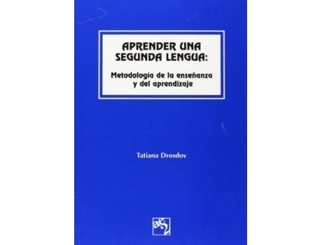 Livro Aprender una segunda lengua : metodología de la enseñanza y del aprendizaje de Tatiana Drosdov Díez (Espanhol)