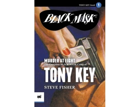 Livro Murder at Eight The Complete Black Mask Cases of Tony Key, Volume 1 de Steve Fisher (Inglês)