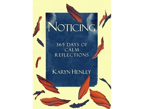 Livro Noticing 365 Days Of Calm Reflections De Karyn Henley (inglês)