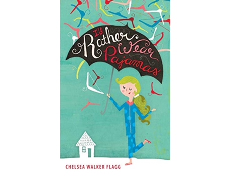 Livro Id Rather Wear Pajamas de Chelsea Walker Flagg (Inglês)
