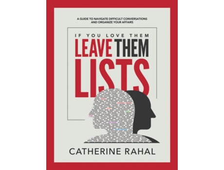 Livro IF YOU LOVE THEM LEAVE THEM LISTS A Guide to Navigate Difficult Conversations and Organize Your Affairs de Catherine Rahal (Inglês)