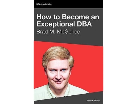 Livro How to Become an Exceptional DBA 2nd Edition de Brad M McGehee (Inglês)