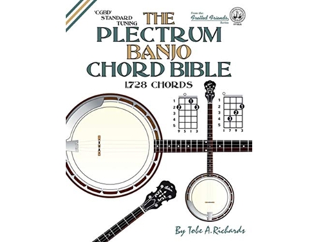 Livro The Plectrum Banjo Chord Bible CGBD Standard Tuning 1728 Chords Fretted Friends de Tobe A Richards (Inglês)