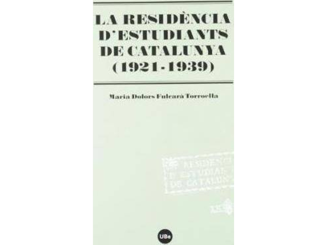Livro La ResidÃ¨ncia dEstudiants de Catalunya de Maria Dolors Fulcarã Torroella (Espanhol)