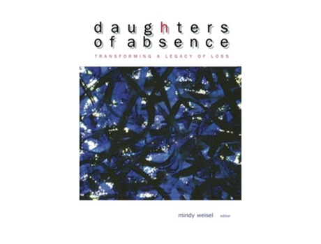 Livro Daughters of Absence Transforming a Legacy of Loss de Mindy Weisel (Inglês)