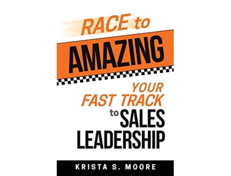 Livro Race to Amazing Your Fast Track to Sales Leadership de Krista S Moore (Inglês)