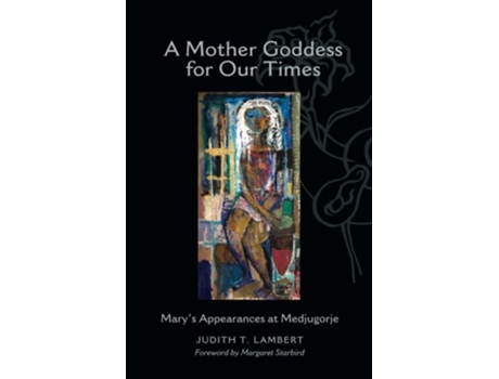 Livro A Mother Goddess for Our Times Marys Appearances at Medjugorje de Judith T Lambert (Inglês)
