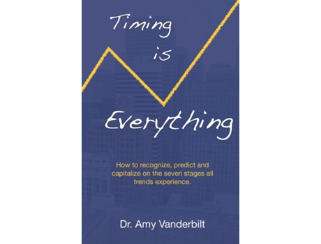 Livro Timing Is Everything - How To Recognize, Predict And Capitalize On The Seven Stages All Trends Experience Paperback De Amy Vanderbilt (inglês)