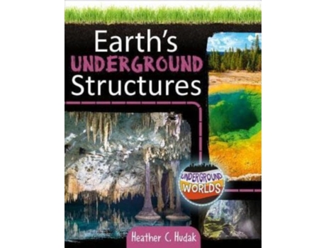 Livro Earth's Underground Structures (Underground Worlds) Heather C. Hudak (Inglês)