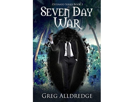 Livro Seven Day War The Ostinato Series Book Three de Greg Alldredge (Inglês)