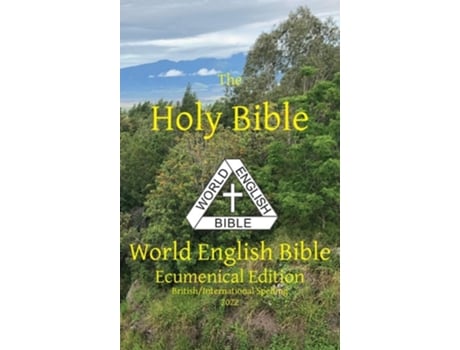 Livro The Holy Bible World English Bible Ecumenical Edition British/international Spelling De Johnson E Michael Paul (inglês - Capa Dura)