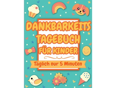 Livro Dankbarkeitstagebuch Für Kinder Täglich Nur 5 Minuten De Glücklich_kinder_inc (inglês)