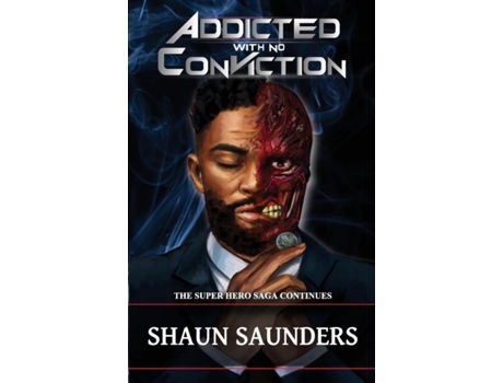 Livro Addiction Addicted With No Conviction De Shaun Saunders (inglês)