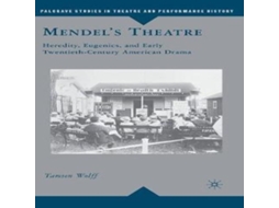 Livro Mendels Theatre Heredity Eugenics and Early Twentieth-Century American Drama de T Wolff (Inglês)